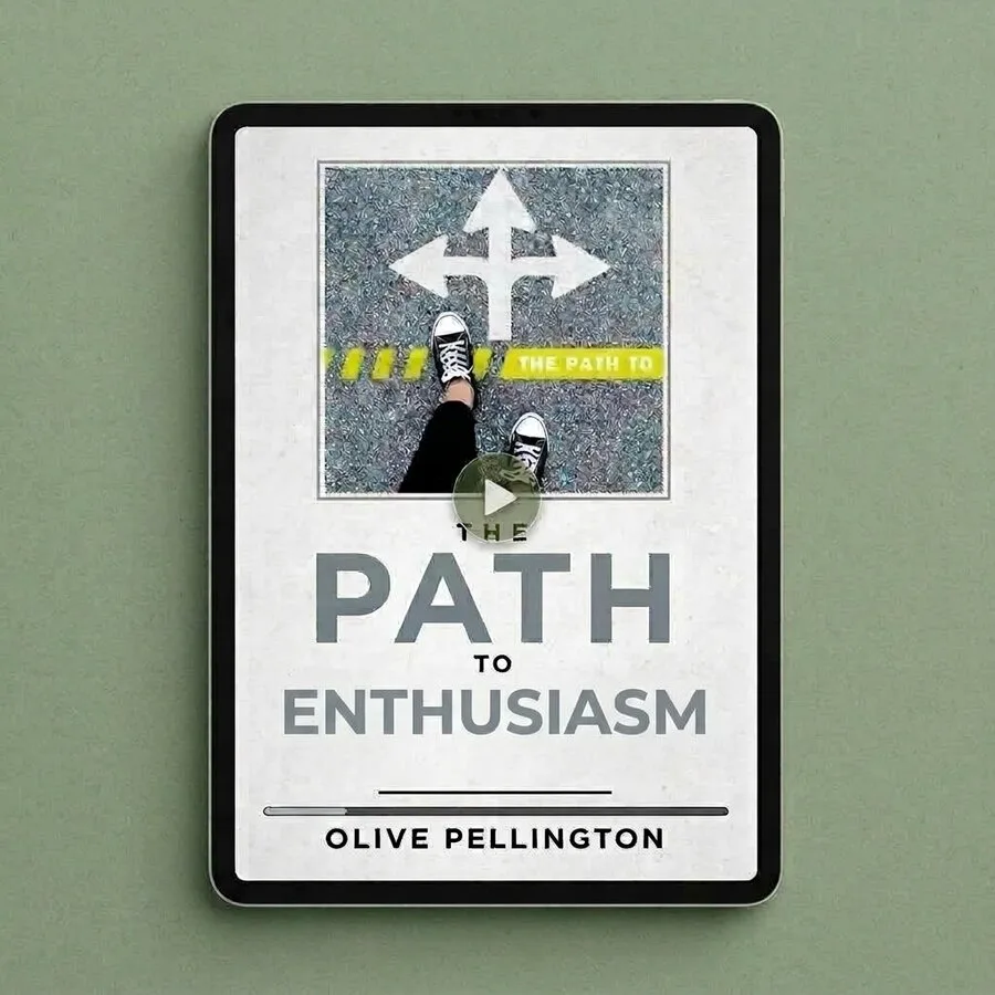 The Path To Enthusiasm (online course) by Olive Pellington